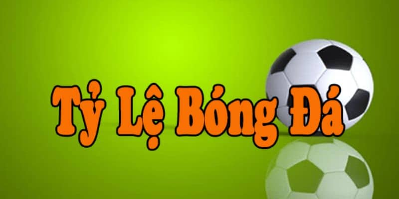 tỷ lệ cá cược bóng đá